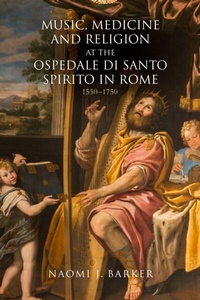Abbildung von: Music, Medicine and Religion at the Ospedale di Santo Spirito in Rome - Boydell Press