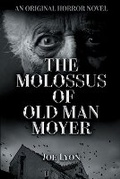 Cover: The Molossus of Old Man Moyer - LYONIC LLC