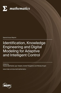 Enlarge image Cover: Identification, Knowledge Engineering and Digital Modeling for Adaptive and Intelligent Control - MDPI AG