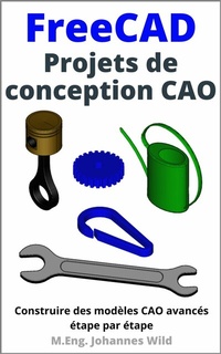 Abbildung von: FreeCAD | Projets de conception CAO - M.Eng. Johannes Wild