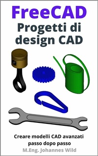 Abbildung von: FreeCAD | Progetti di design CAD - M.Eng. Johannes Wild