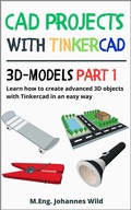 Cover: CAD Projects with Tinkercad | 3D Models Part 1 - M.Eng. Johannes Wild