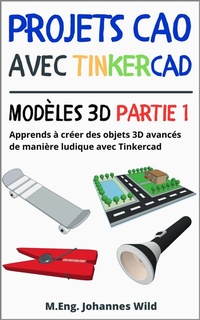 Abbildung von: Projets CAO avec Tinkercad | Modèles 3D partie 1 - M.Eng. Johannes Wild