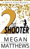 Cover: 2nd Shooter (A Vonnie Vines Mystery, #2) - Megan Matthews