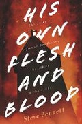 Cover: His Own Flesh and Blood - Bookbaby