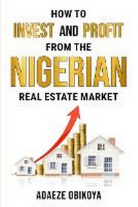 Abbildung von: How to Invest and Profit from the Nigerian Real Estate Market - Hadar Creations