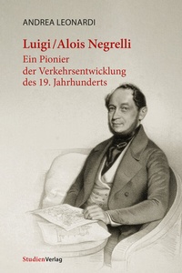 Abbildung von: Luigi/Alois Negrelli - Studien Verlag