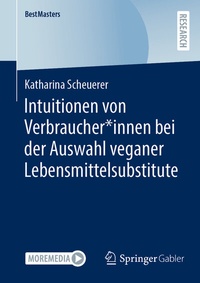 Abbildung von: Intuitionen von Verbraucher*innen bei der Auswahl veganer Lebensmittelsubstitute - Springer Gabler