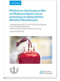 Abbildung von: Richtlinie zur Gewinnung von Blut und Blutbestandteilen und zur Anwendung von Blutprodukten (Richtlinie Hämotherapie) - Deutscher Ärzteverlag