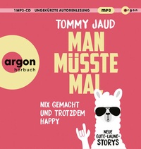 Abbildung von: Man müsste mal - Nix gemacht und trotzdem happy - Argon