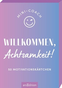 Abbildung von: Mini-Coach. Willkommen, Achtsamkeit! - arsEdition