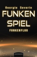 Cover: Funkenspiel - Funkenflug - Legionarion Verlag