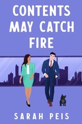 Cover: Contents May Catch Fire (User Manual Not Included -  A Small Town Romcom, #2) - Sarah Peis