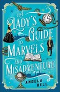Cover: Lady's Guide to Marvels and Misadventure - Bethany House Publishers
