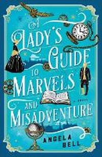 Enlarge image Cover: Lady's Guide to Marvels and Misadventure - Bethany House Publishers