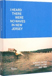 Abbildung von: I Heard There Were No Waves in New Jersey - Rizzoli International Publications