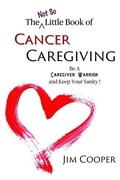 Cover: The (Not So) Little Book of Cancer Caregiving - Faceplant Books LLC