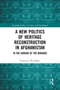 Abbildung von: A New Politics of Heritage Reconstruction in Afghanistan - Taylor & Francis