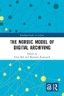 Cover: The Nordic Model of Digital Archiving - Taylor & Francis