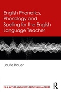 Cover: English Phonetics, Phonology and Spelling for the English Language Teacher - Taylor & Francis