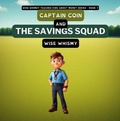 Cover: Captain Coin and the Savings Squad - Young Minds Publishing