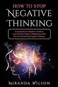 Enlarge image Cover: HOW TO STOP NEGATIVE THINKING - Miranda Wilson