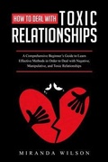 Cover: How to Deal with Toxic Relationships - Miranda Wilson