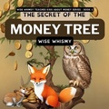 Cover: The Secret of the Money Tree - Young Minds Publishing
