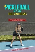 Cover: PICKLEBALL FOR BEGINNERS - Ethan Johnson