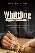 Cover: WHITTLING  FOR  BEGINNERS - Luke Williams
