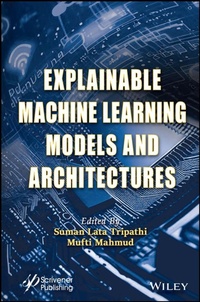 Enlarge image Cover: Explainable Machine Learning Models and Architectures - Wiley-Scrivener