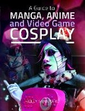 Cover: A Guide to Manga, Anime and Video Game Cosplay - White Owl