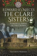 Bild: Edward II's Nieces: The Clare Sisters - Pen & Sword History