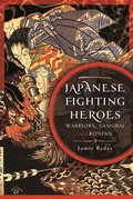 Cover: Japanese Fighting Heroes - Pen & Sword History