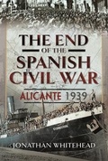 Cover: The End of the Spanish Civil War - Pen & Sword History