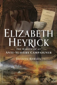 Abbildung von: Elizabeth Heyrick: The Making of an Anti-Slavery Campaigner - Pen & Sword History