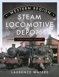 Cover: Western Region Steam Locomotive Depots - Pen & Sword Transport
