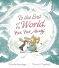 Cover: To the End of the World, Far, Far Away - Walker Books Ltd