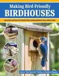 Cover: Making Bird-Friendly Birdhouses - Fox Chapel Publishing
