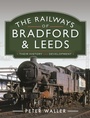 Bild: The Railways of Bradford and Leeds - Pen & Sword Transport