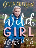 Cover: Wild Girl: How to Have Incredible Outdoor Adventures - Walker Books Ltd