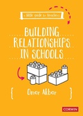 Cover: A Little Guide for Teachers: Building Relationships in Schools - SAGE Publications Ltd