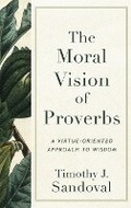 Cover: Moral Vision of Proverbs - Baker Academic