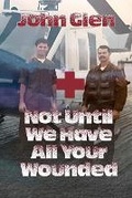 Cover: Not Until We Have All Your Wounded - Fireship Press