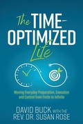Cover: The Time-Optimized Life - Morgan James Publishing llc