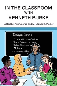 Enlarge image Cover: In the Classroom with Kenneth Burke - Parlor Press