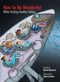 Cover: How to be Wonderful While Visiting Another Galaxy - Archway Publishing