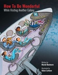 Cover: How to be Wonderful While Visiting Another Galaxy - Archway Publishing