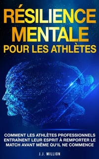 Abbildung von: Résilience Mentale Pour Les Athlètes - J.J. Million