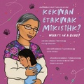 Cover: Kekwan Etakwak Mikisihk?/ What's in a Bead? - Second Story Press